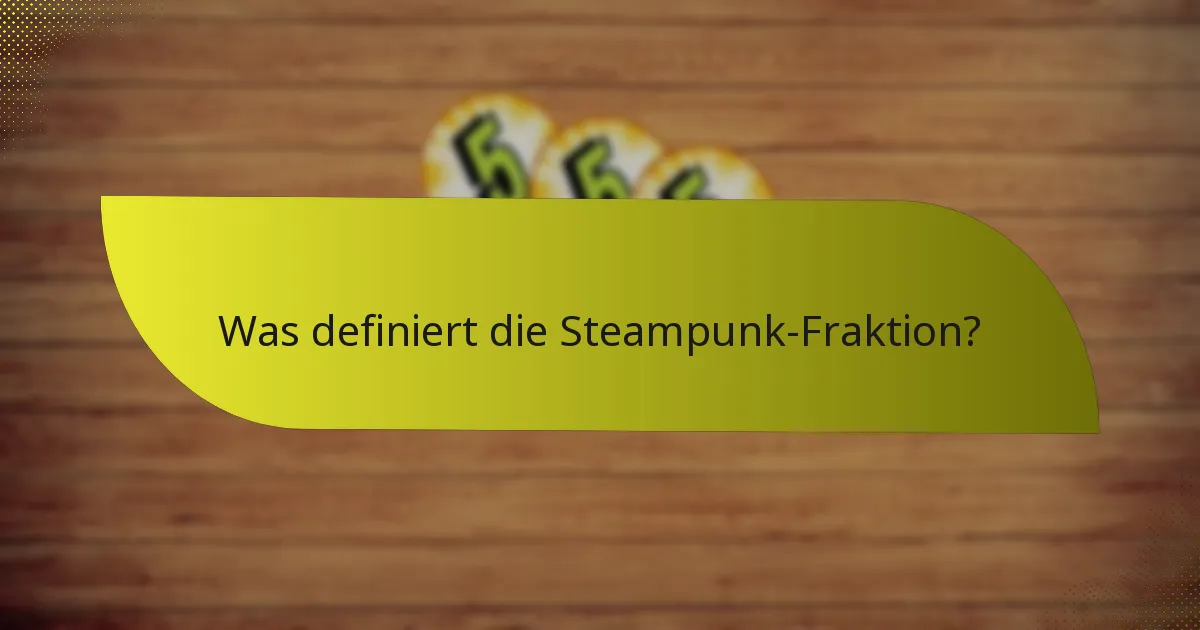 Was sind die Stärken der Steampunk-Fraktion?