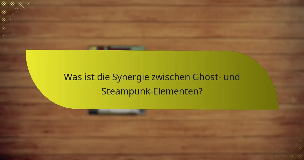 Was sind effektive Taktiken zur Nutzung der Ghost- und Steampunk-Kombination?