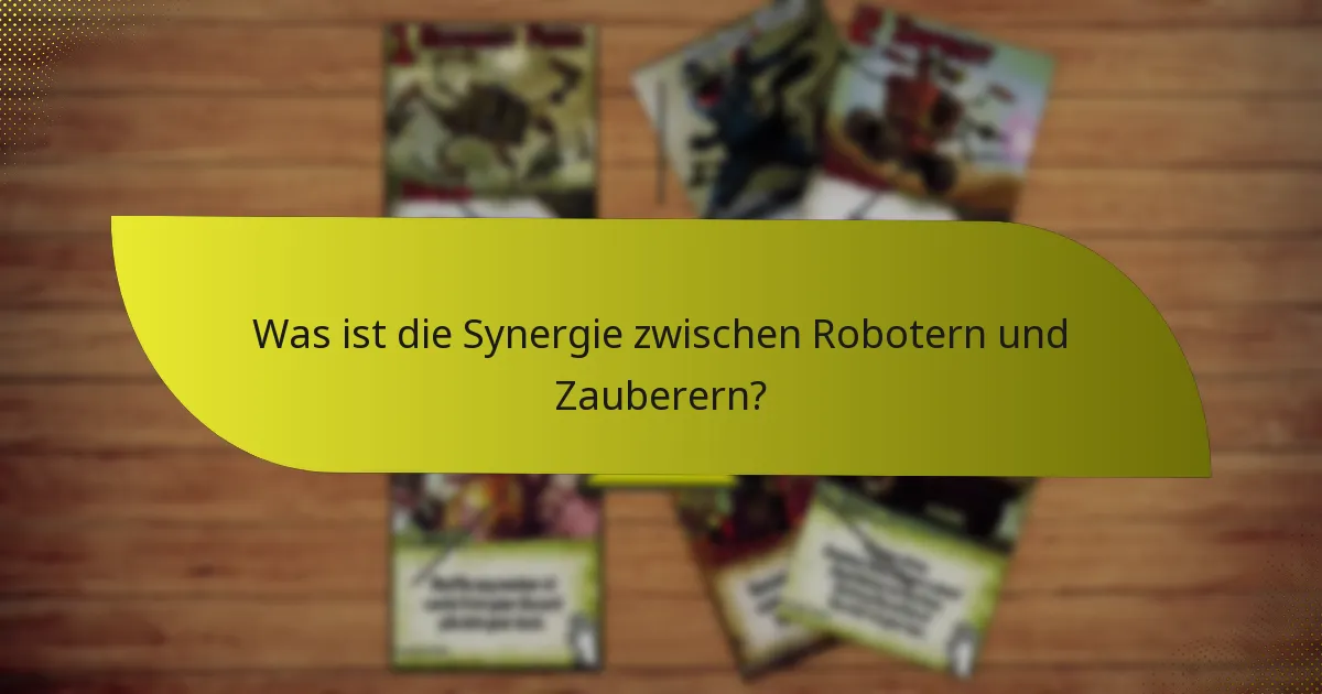 Wie setzt man eine Kombination aus Roboter und Zauberer effektiv ein?