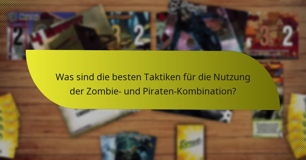 Was sind effektive Gegenstrategien gegen die Zombie- und Piraten-Kombination?