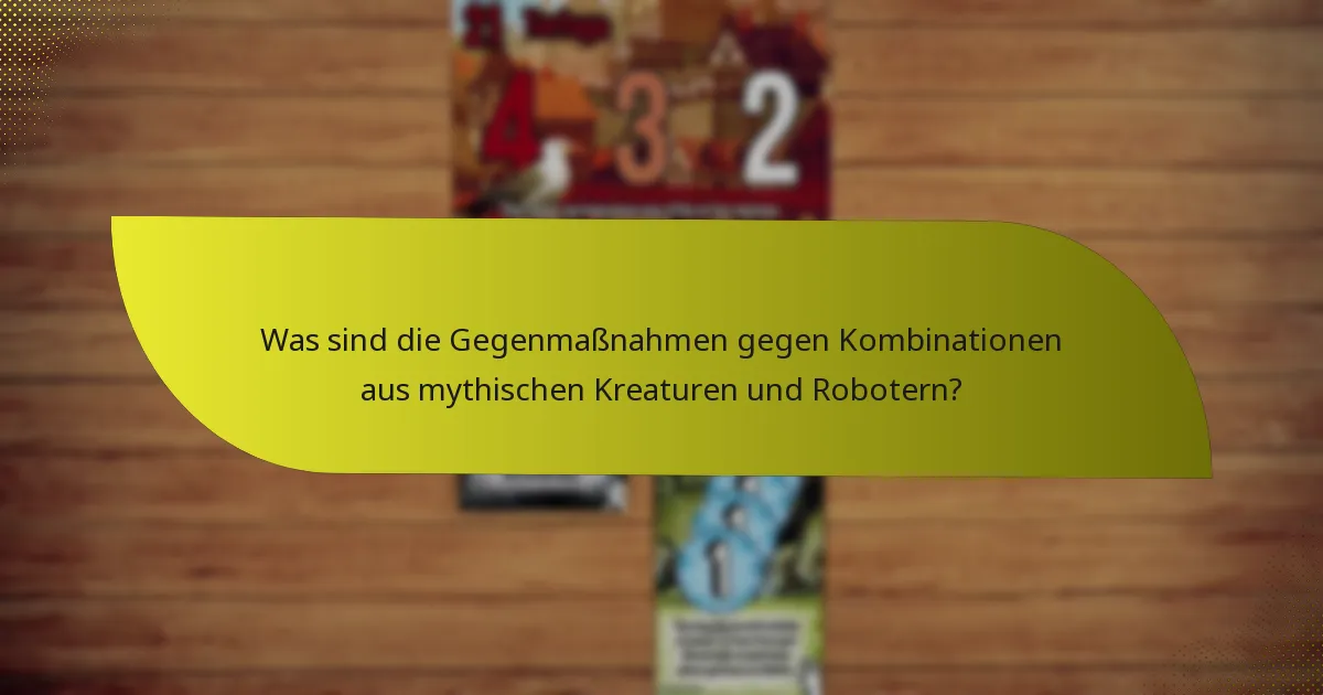 Wie synergieren mythische Kreaturen und Roboter im Gameplay?