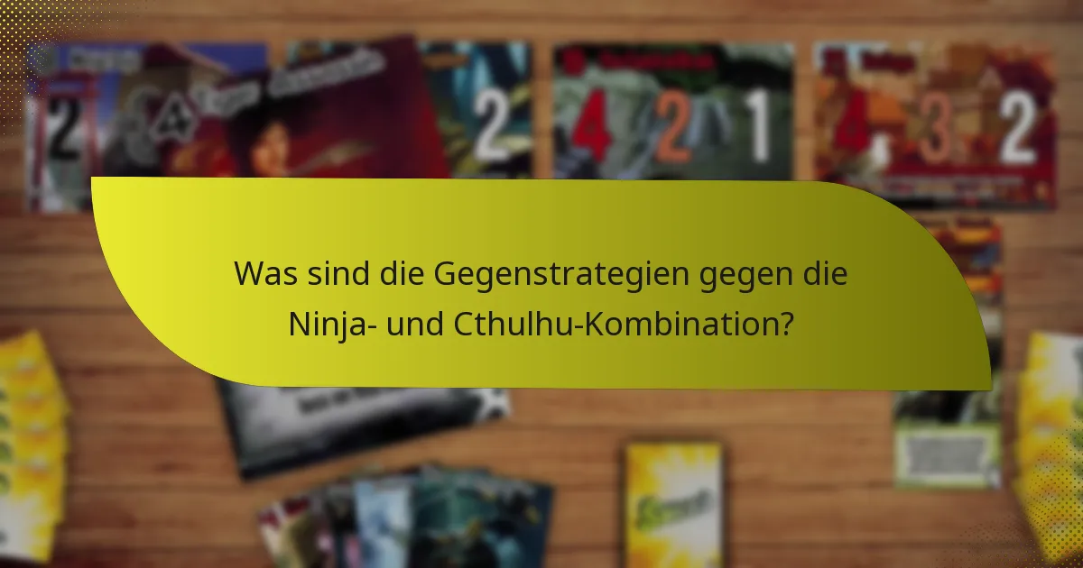 Welche taktischen Strategien können mit der Ninja- und Cthulhu-Kombination eingesetzt werden?