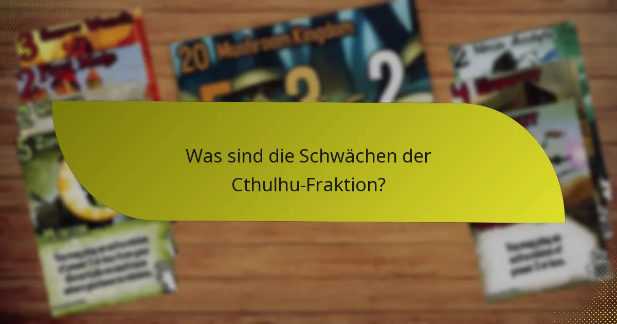 Was sind die Schwächen der Cthulhu-Fraktion?