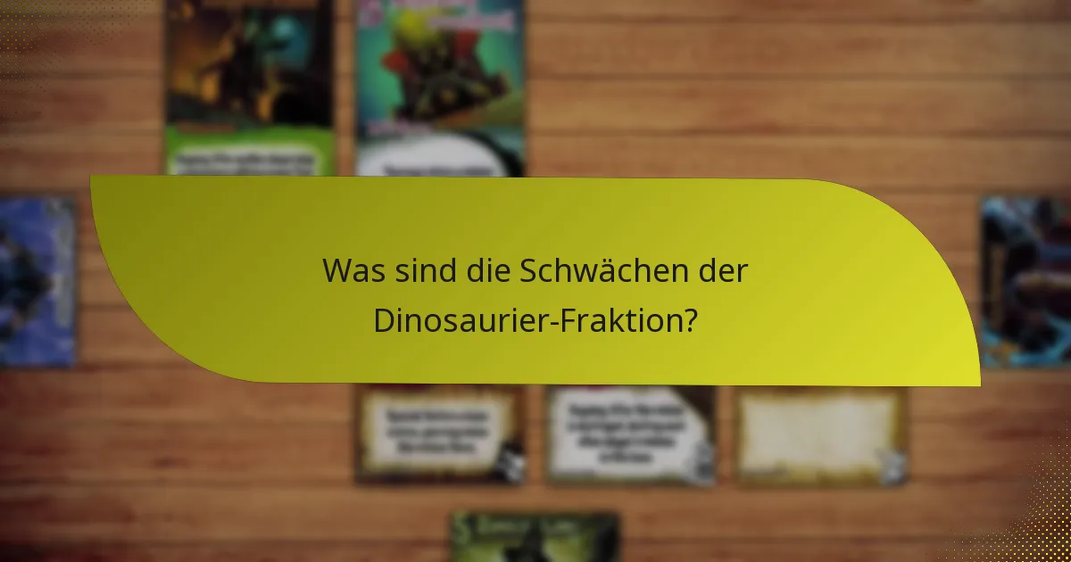 Was sind die Schwächen der Dinosaurier-Fraktion?