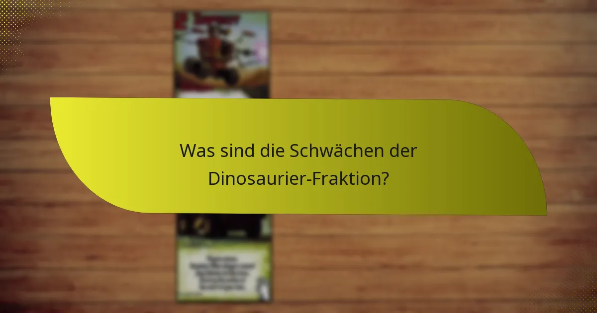 Was sind die Schwächen der Dinosaurier-Fraktion?