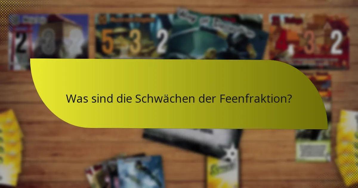 Was sind die Schwächen der Feenfraktion?