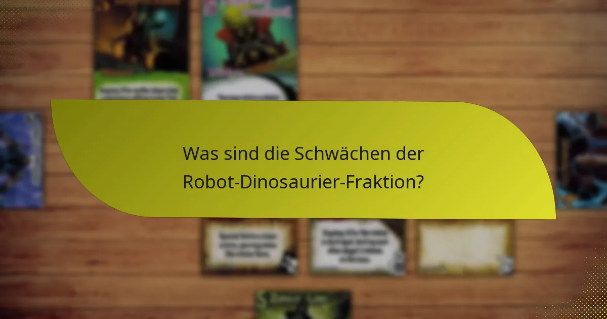 Was sind die Schwächen der Robot-Dinosaurier-Fraktion?