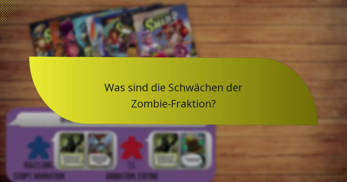 Was sind die Schwächen der Zombie-Fraktion?