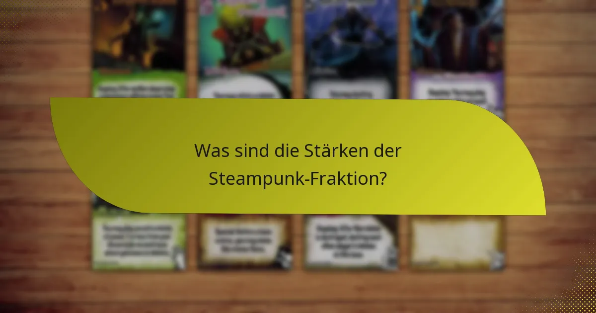 Was sind die Stärken der Steampunk-Fraktion?