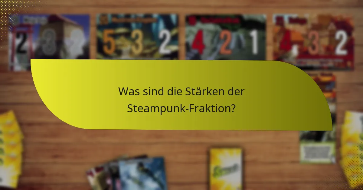 Wie entwickelt man effektive Strategien für die Steampunk-Fraktion?