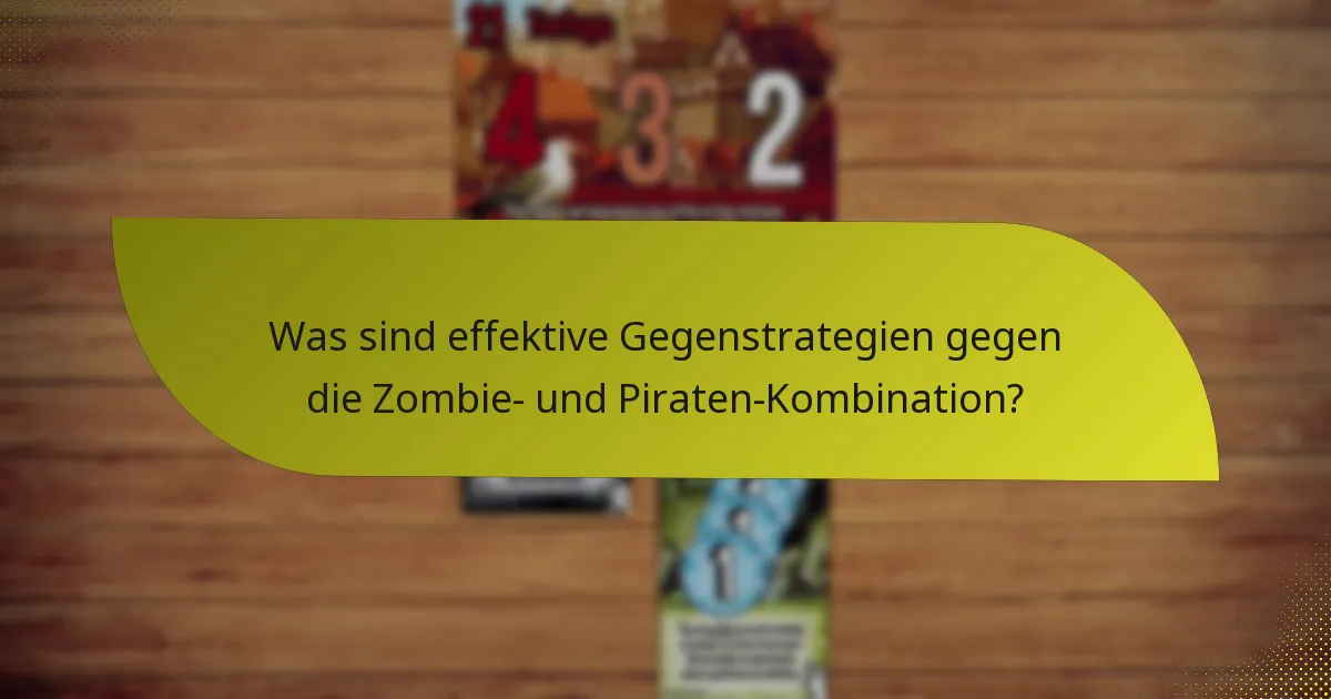 Was sind effektive Gegenstrategien gegen die Zombie- und Piraten-Kombination?