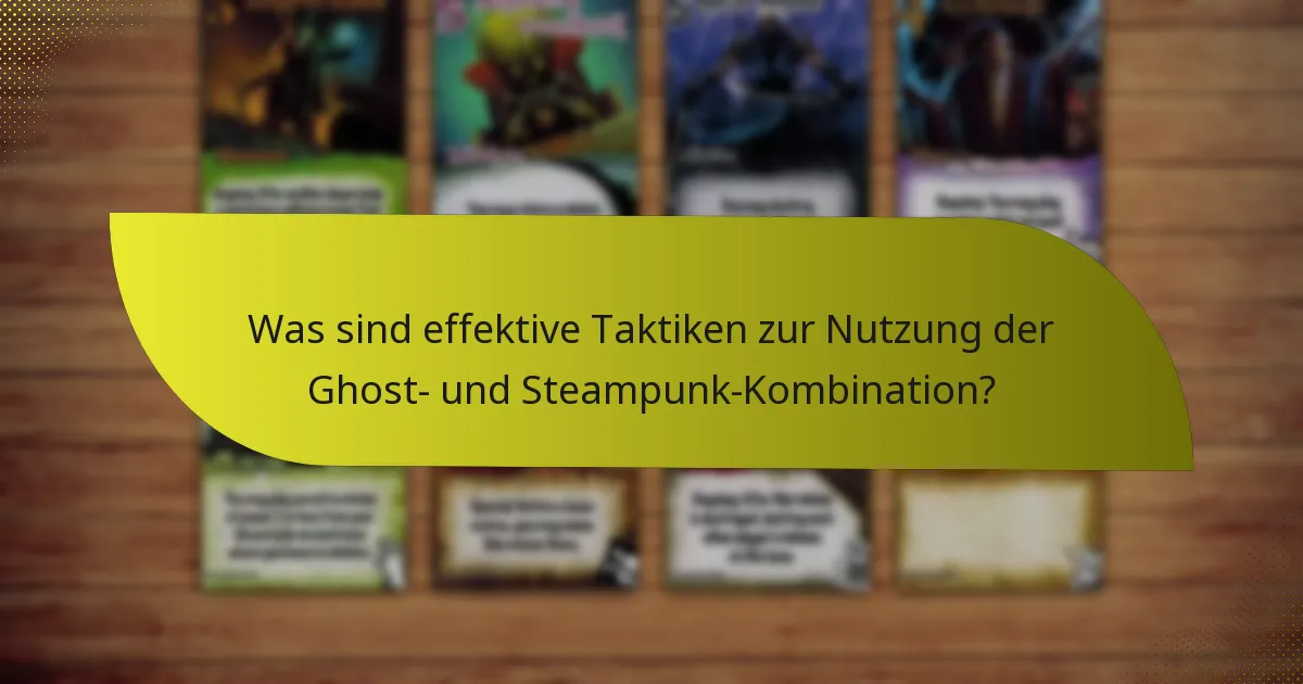 Wie können Spieler die Ghost- und Steampunk-Kombination kontern?