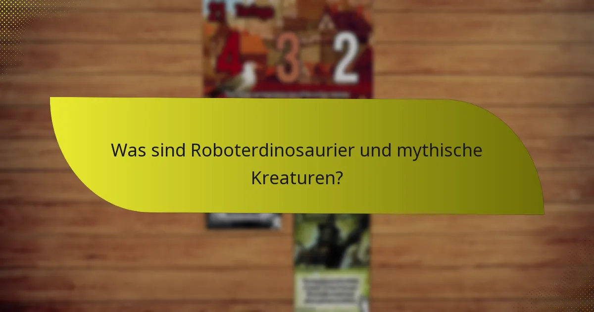 Wie synergieren Roboterdinosaurier und mythische Kreaturen?