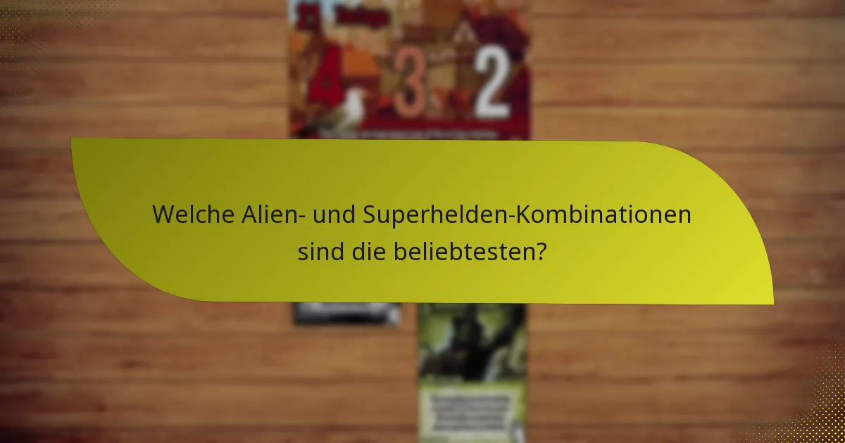 Welche Alien- und Superhelden-Kombinationen sind die beliebtesten?