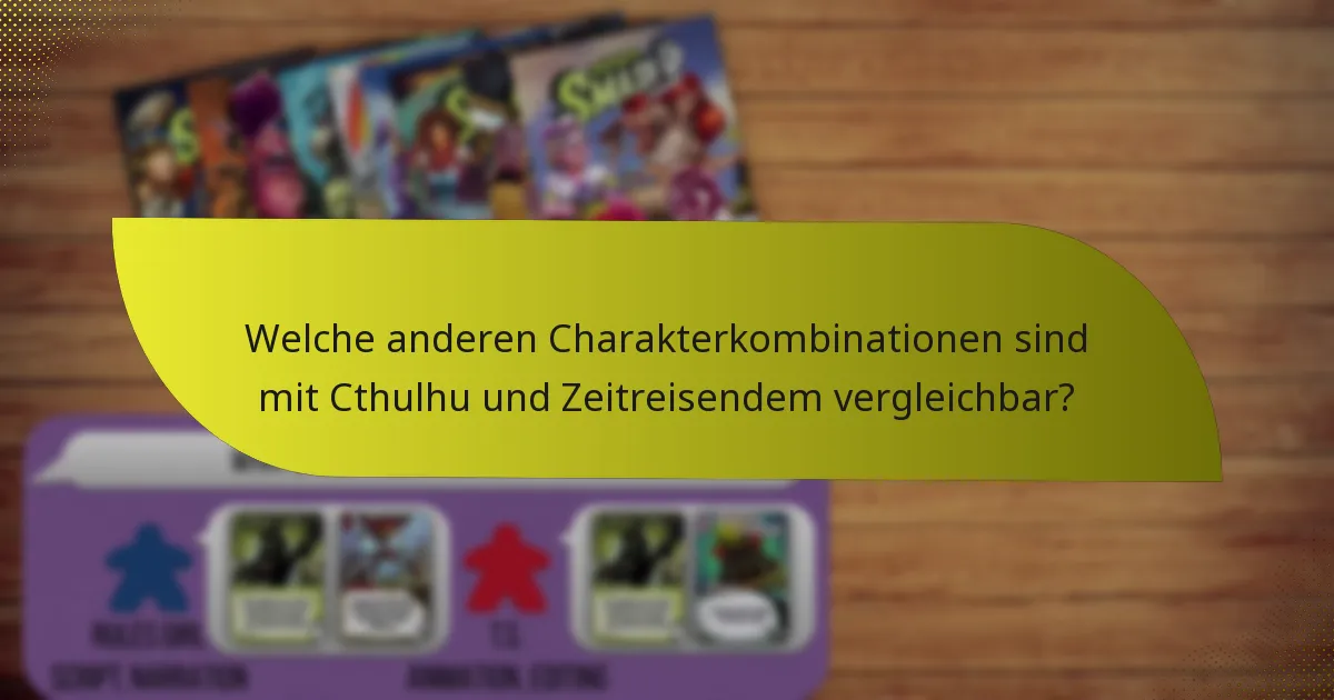 Wie können Spieler die Kombination aus Cthulhu und Zeitreisendem kontern?