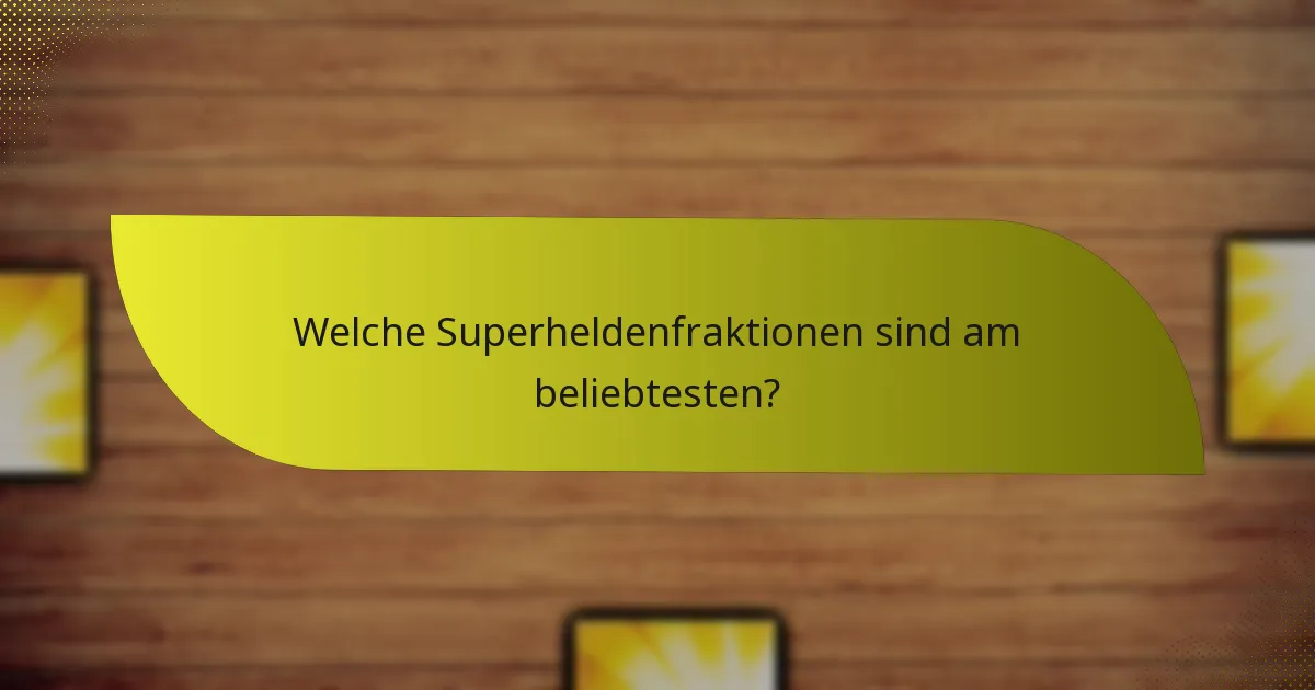 Welche Superheldenfraktionen sind am beliebtesten?