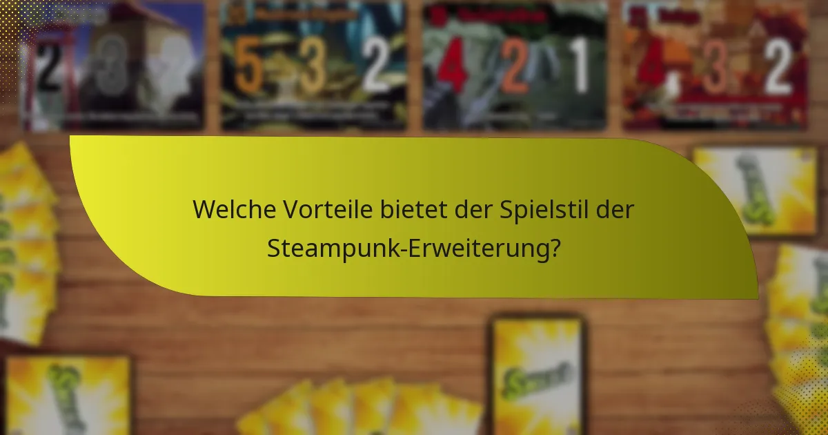 Wie können Spieler effektive Strategien mit der Steampunk-Erweiterung entwickeln?