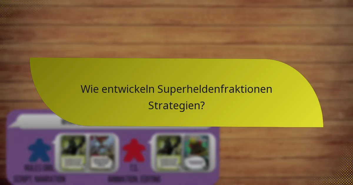Wie entwickeln Superheldenfraktionen Strategien?
