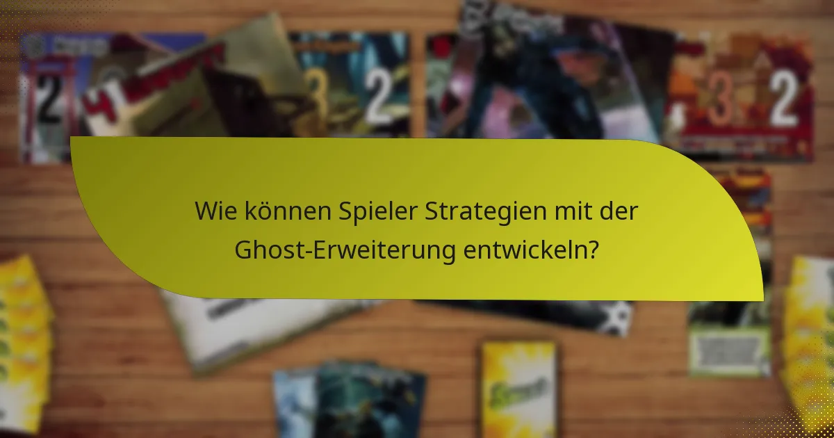 Wie können Spieler Strategien mit der Ghost-Erweiterung entwickeln?