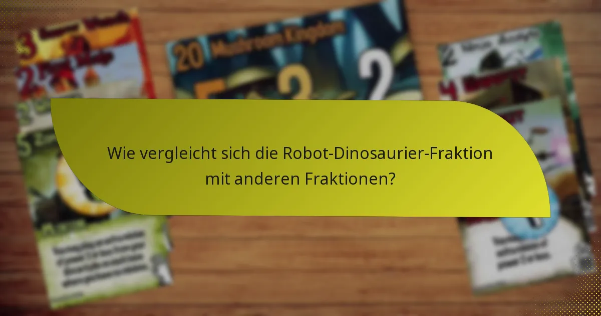 Wie vergleicht sich die Robot-Dinosaurier-Fraktion mit anderen Fraktionen?